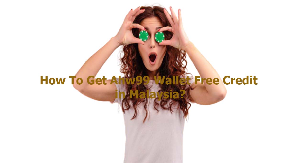 How To Get Ahw99 Wallet Free Credit Malaysia